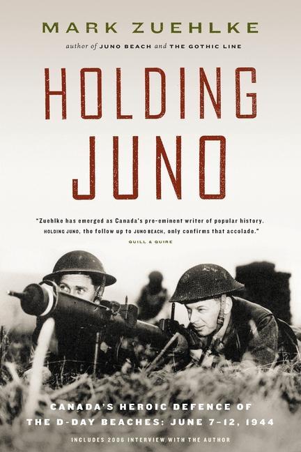 Vorderes Coverbild Holding Juno: Canada's Heroic Defence of the D-Day Beaches, June 7-12, 1944