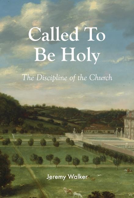 Vorderes Coverbild Called to Be Holy: The Discipline of the Church