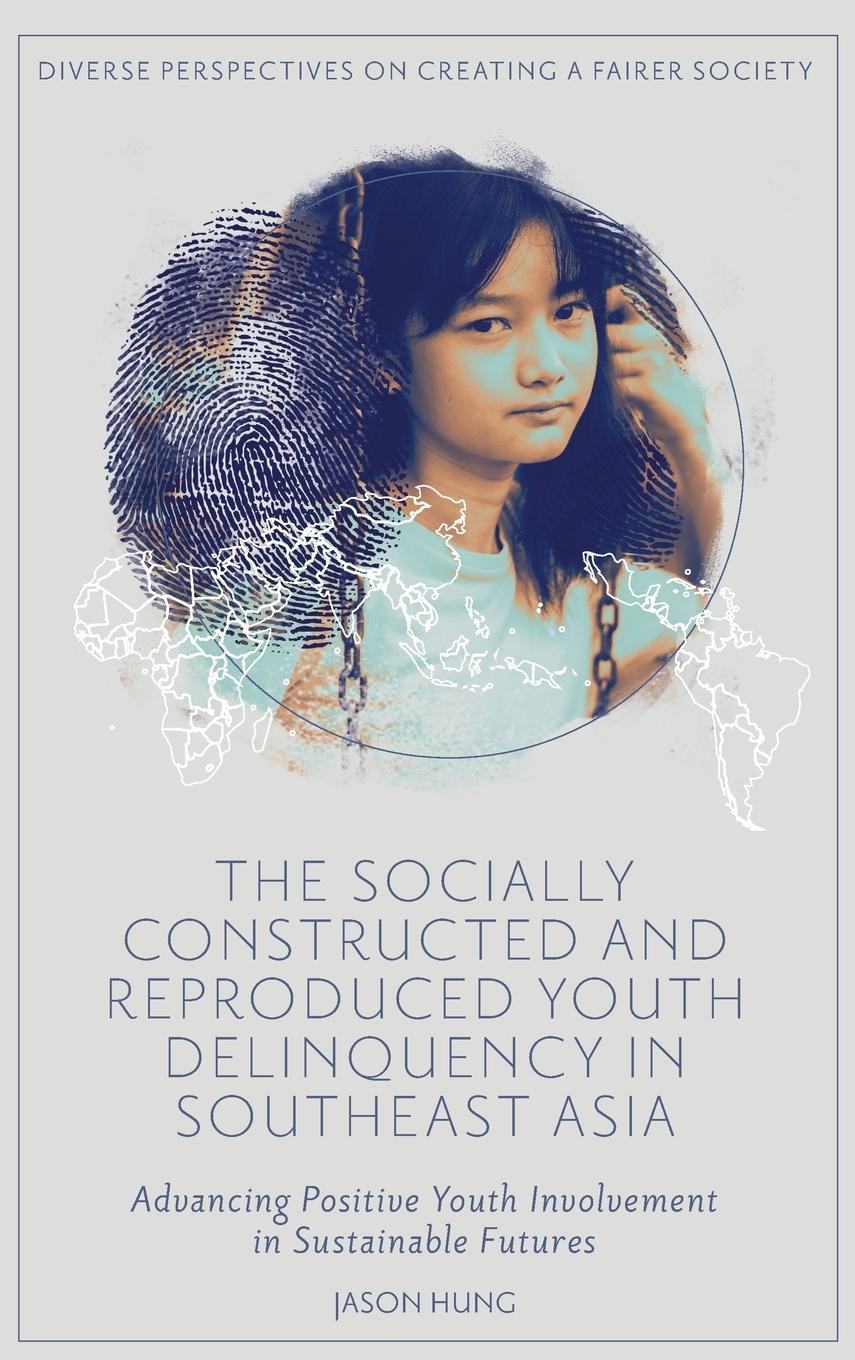 Vorderes Coverbild The Socially Constructed and Reproduced Youth Delinquency in Southeast Asia
