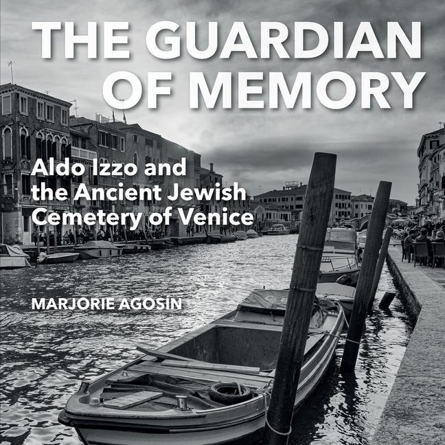 Vorderes Coverbild The Guardian of Memory: Aldo Izzo and the Ancient Jewish Cemetery of Venice