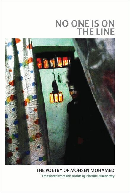 Vorderes Coverbild No One Is on the Line: The Poetry of Mohsen Mohamed