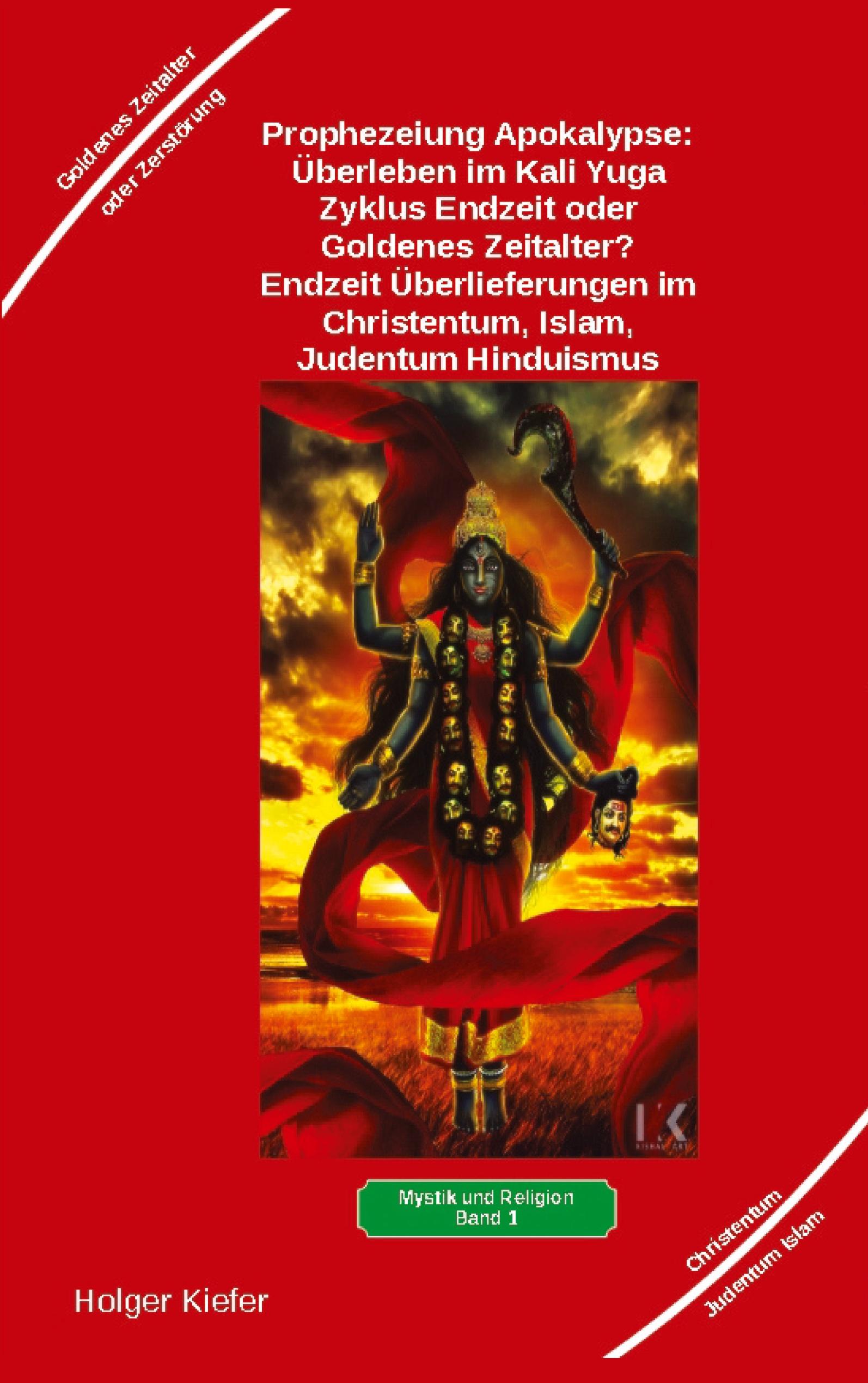 Vorderes Coverbild Prophezeiung Apokalypse: Überleben im Kali Yuga-Zyklus Endzeit oder Goldenes Zeitalter? Was sagen die Schriften der Veden, die Rishis, Jesus, Paulus, Sadhguru ...