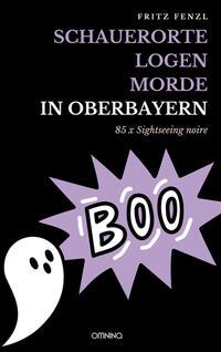 Vorderes Coverbild Schauerorte - Logen - Morde in Oberbayern