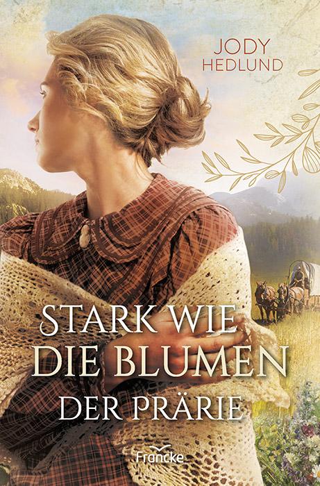 Vorderes Coverbild Stark wie die Blumen der Prärie