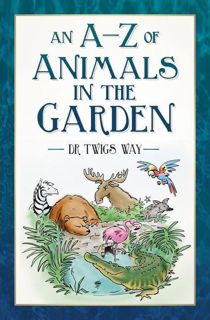 Vorderes Coverbild An A-Z of Animals in the Garden