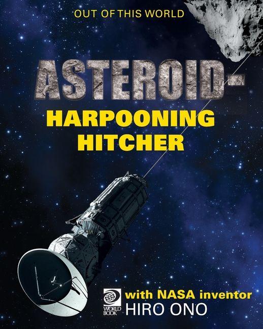 Vorderes Coverbild AsteroidHarpooning Hitcher with NASA Inventor Hiro Ono