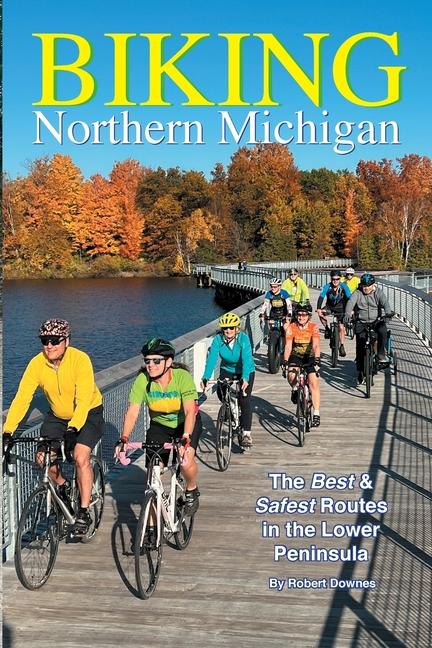 Vorderes Coverbild Biking Northern Michigan - The Best & Safest Routes in the Lower Peninsula