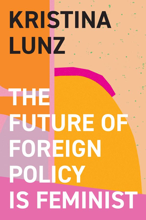 Vorderes Coverbild The Future of Foreign Policy Is Feminist