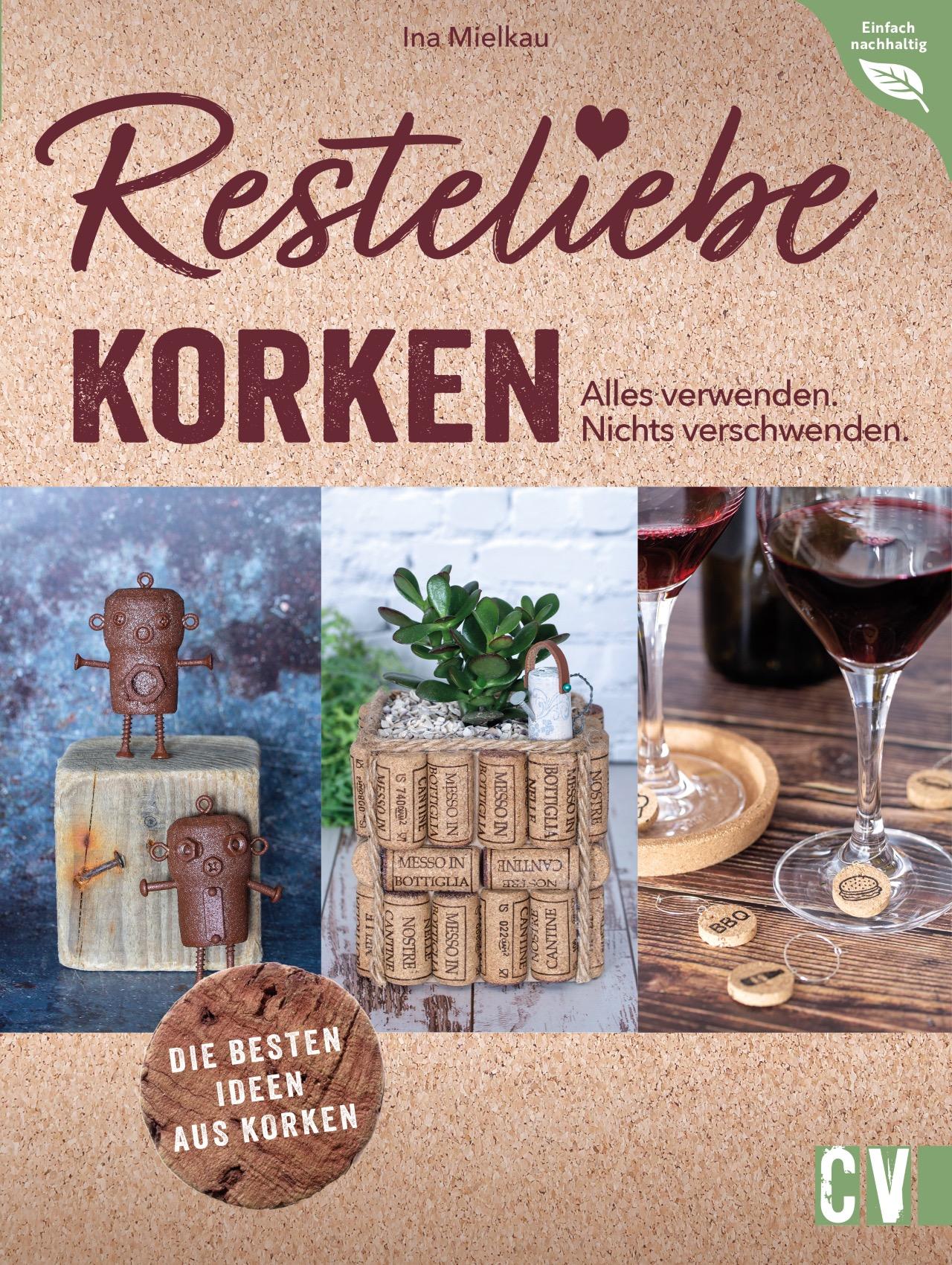 Vorderes Coverbild Resteliebe Korken - Alles verwenden. Nichts verschwenden.