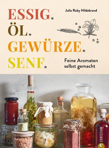 Vorderes Coverbild Essig. Öl. Gewürze. Senf.