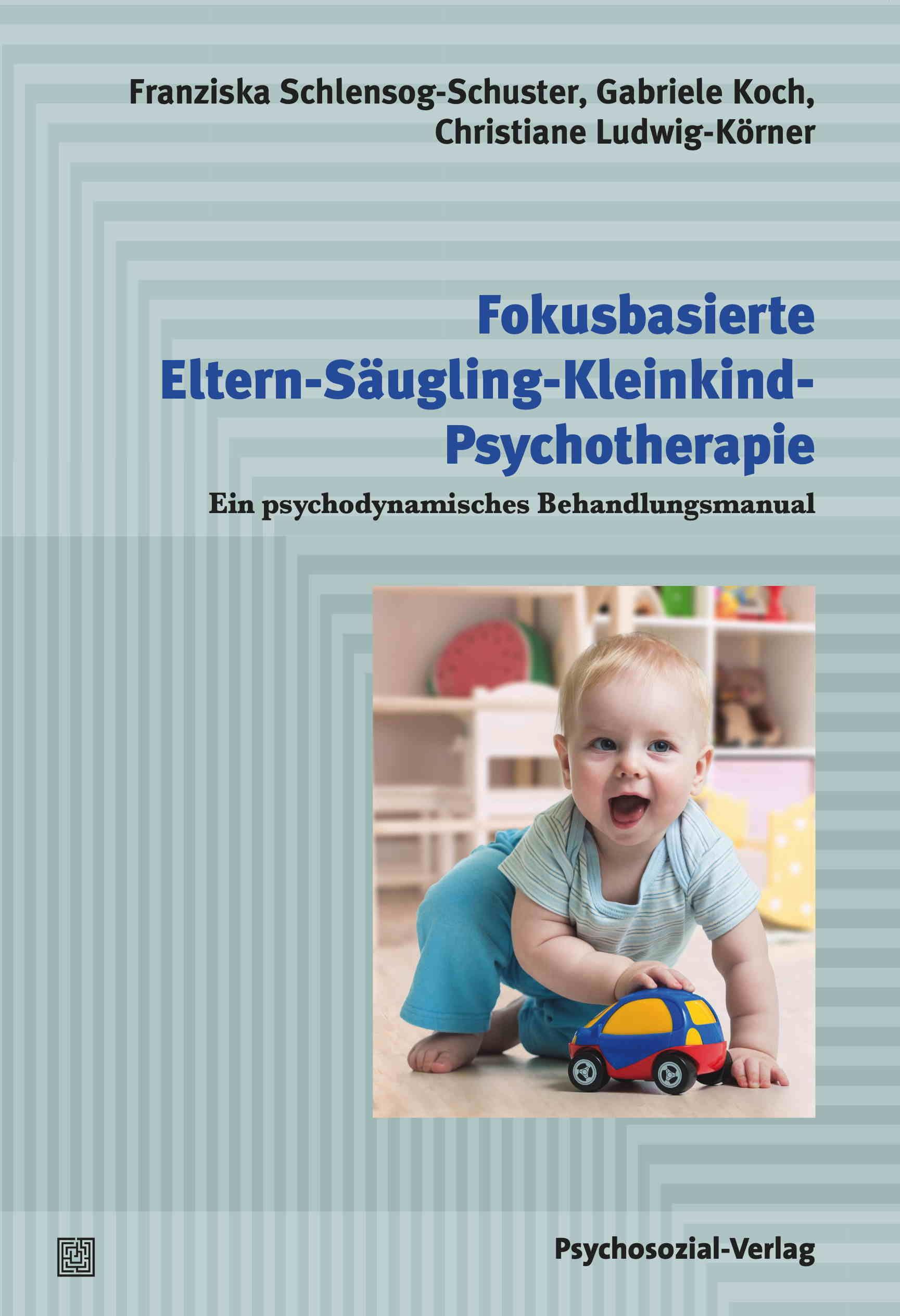 Vorderes Coverbild Fokusbasierte Eltern-Säugling-Kleinkind-Psychotherapie