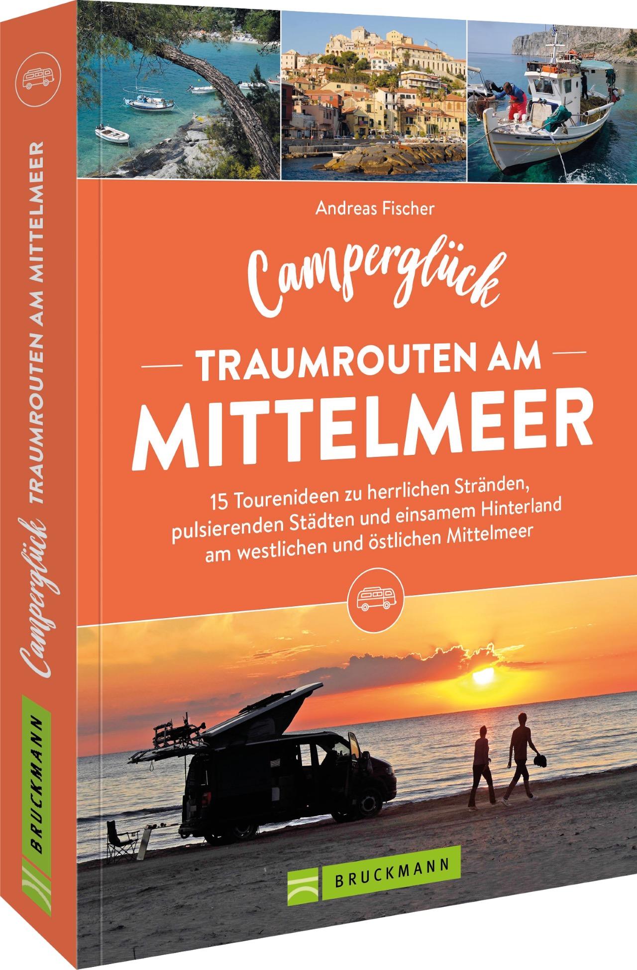 Vorderes Coverbild Camperglück Traumrouten am Mittelmeer 15 Tourenideen zu Traumstränden, pulsierenden Städten und einsamen Hinterland Westliches und östliches Mittelmeer