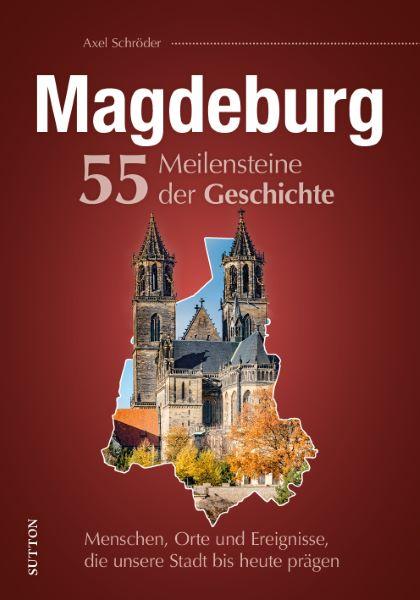 Vorderes Coverbild Magdeburg. 55 Meilensteine der Geschichte