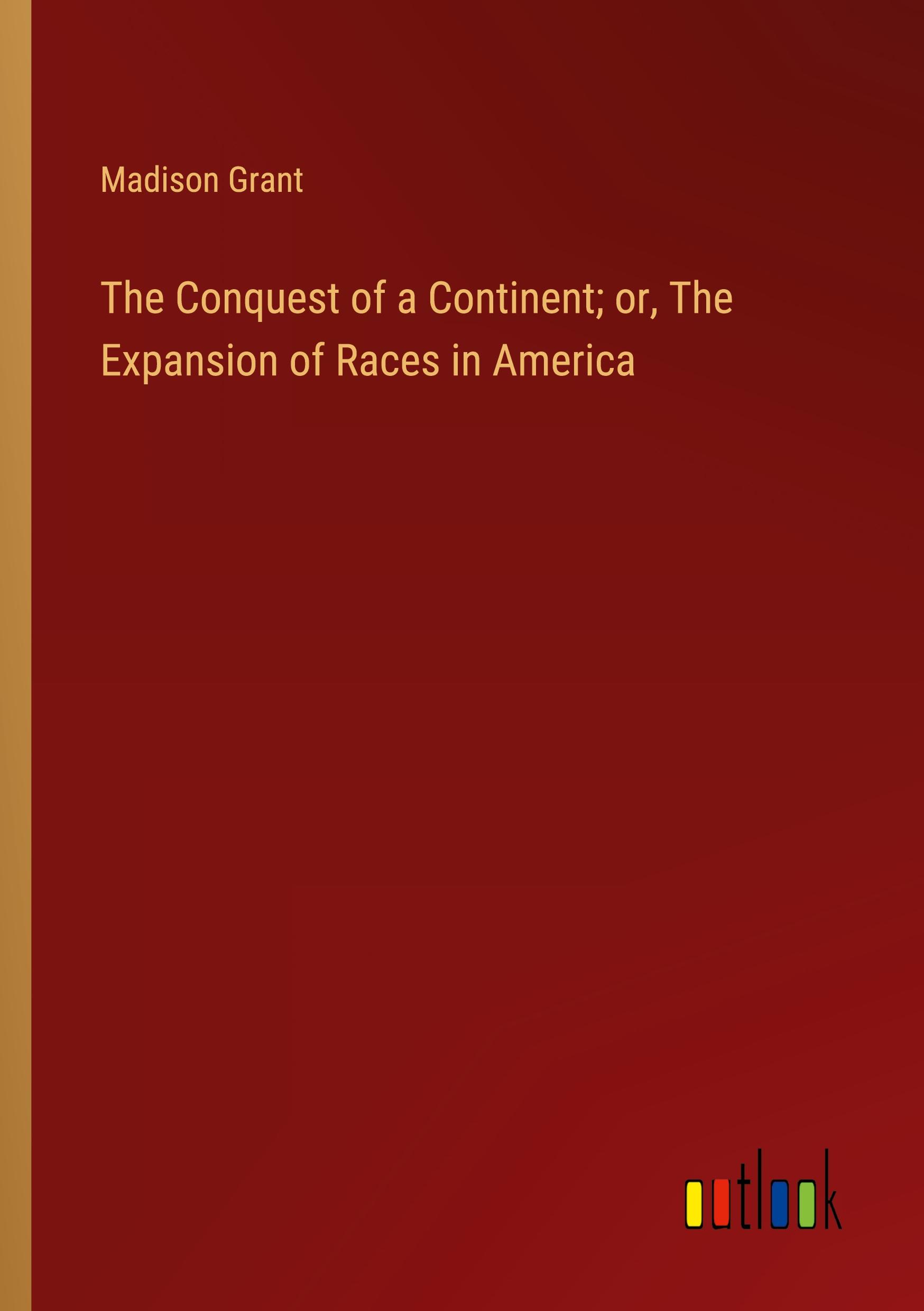 Vorderes Coverbild The Conquest of a Continent; or, The Expansion of Races in America