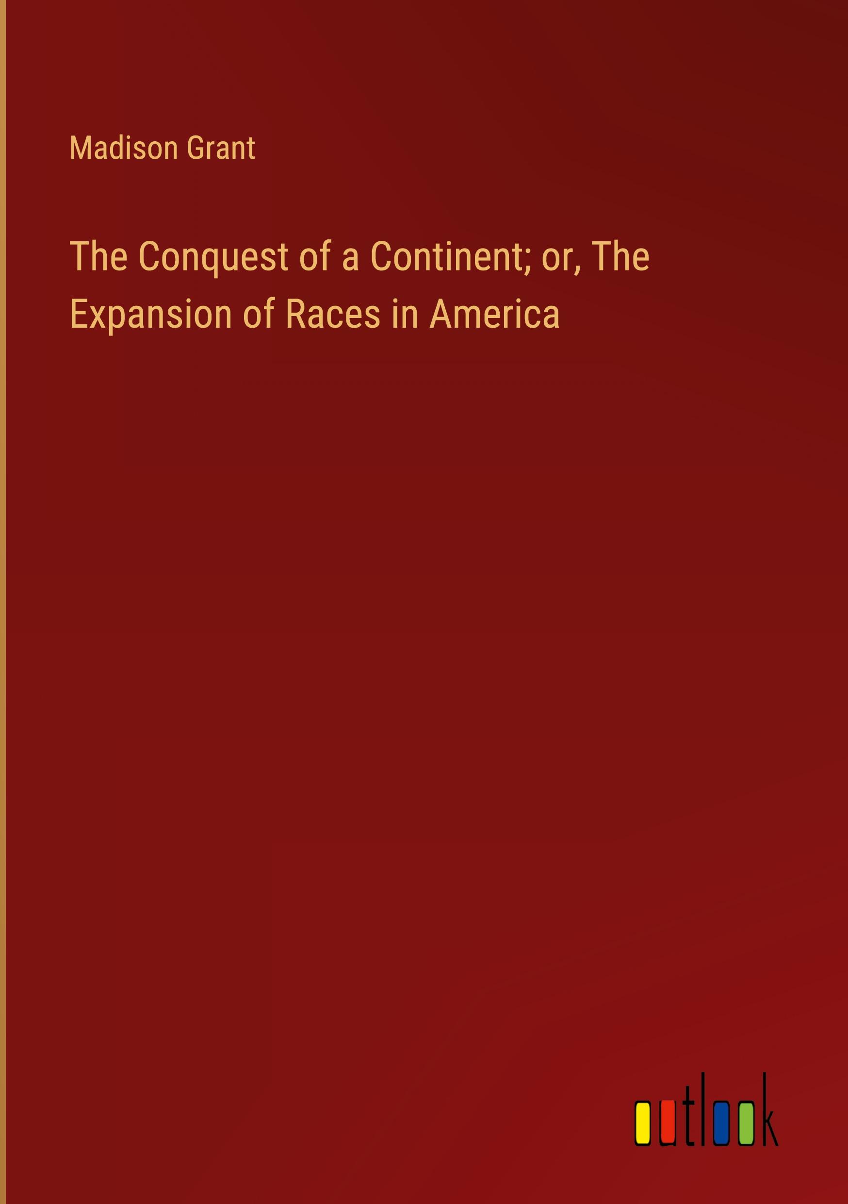 Vorderes Coverbild The Conquest of a Continent; or, The Expansion of Races in America