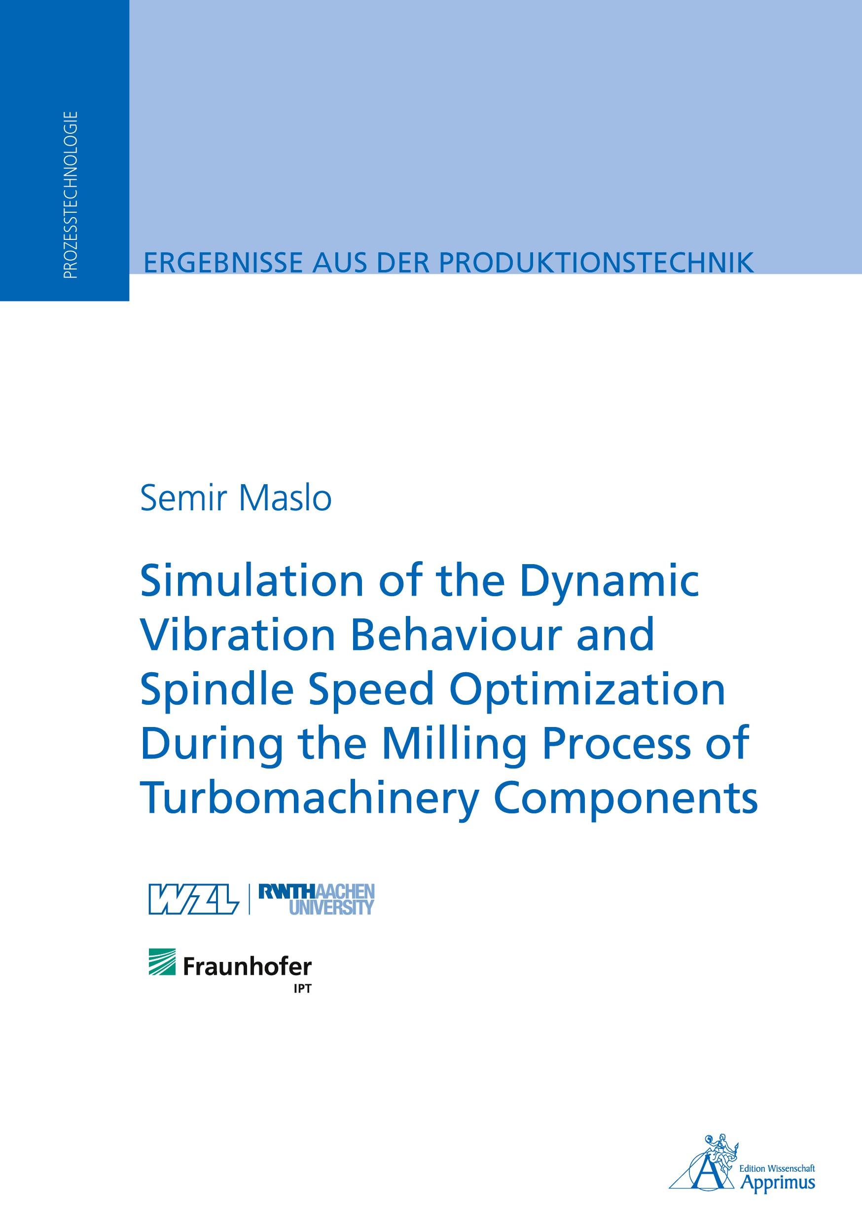 Vorderes Coverbild Simulation of the Dynamic Vibration Behaviour and Spindle Speed Optimization During the Milling Process of Turbomachinery Components