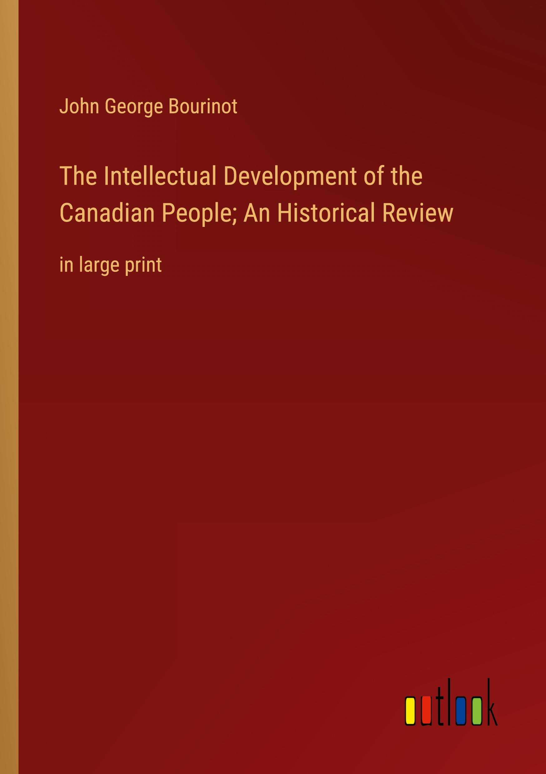Vorderes Coverbild The Intellectual Development of the Canadian People; An Historical Review
