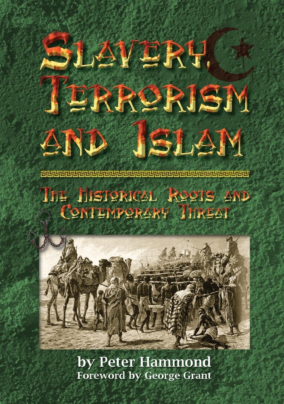 Vorderes Coverbild Slavery, Terrorism and Islam - The Historical Roots and Contemporary Threat
