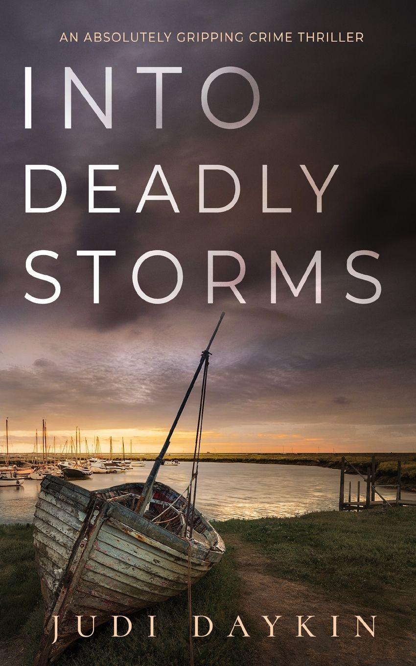 Vorderes Coverbild INTO DEADLY STORMS an absolutely gripping crime thriller