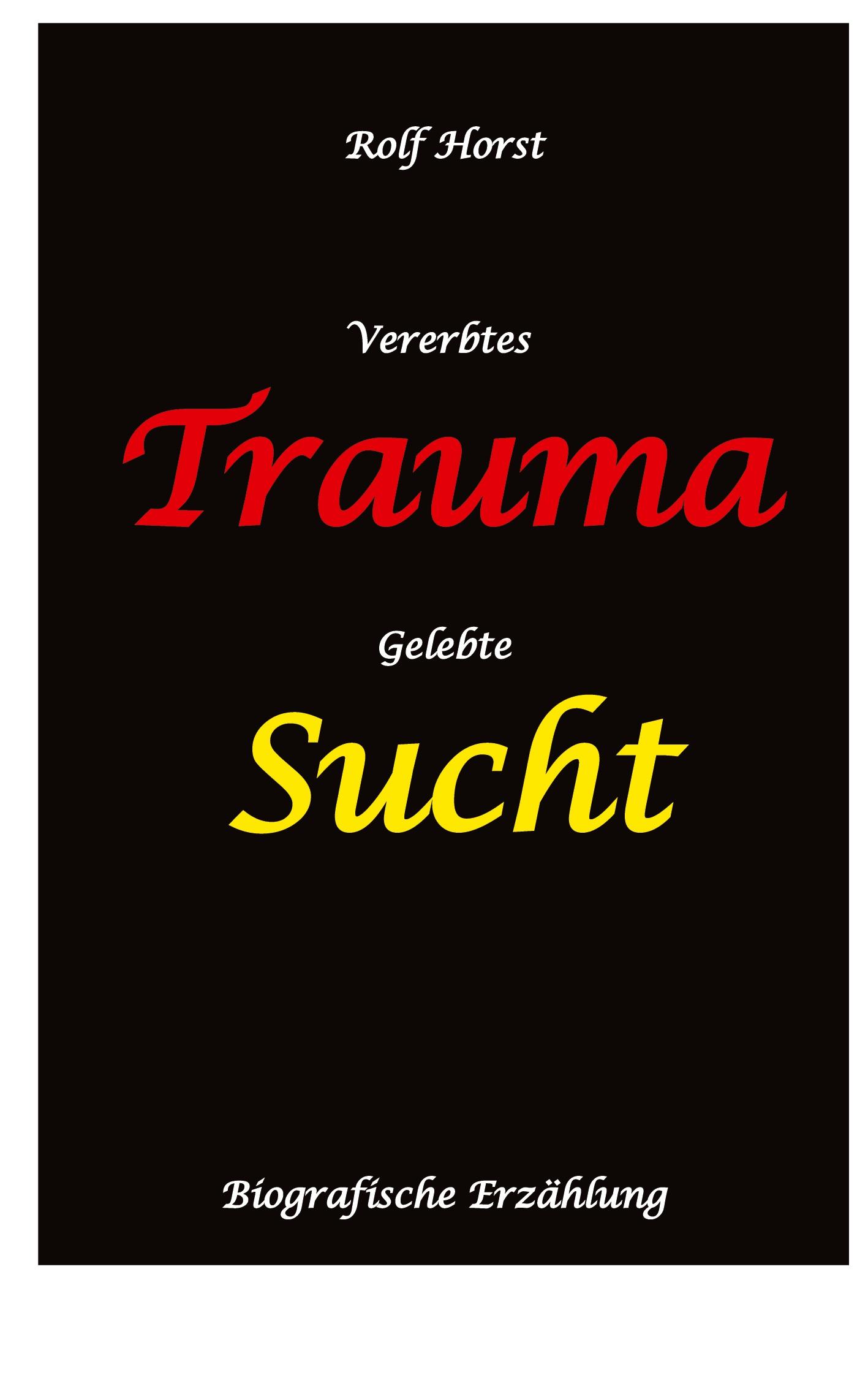 Vorderes Coverbild Vererbtes Trauma - Gelebte Sucht - Alkoholsucht, Angst, Suchttherapie, Familienaufstellung, Scheidung, Psychotherapie, Kontrollzwang, Trennung, Abtreibung, uneheliche Kinder, Kontaktabbruch