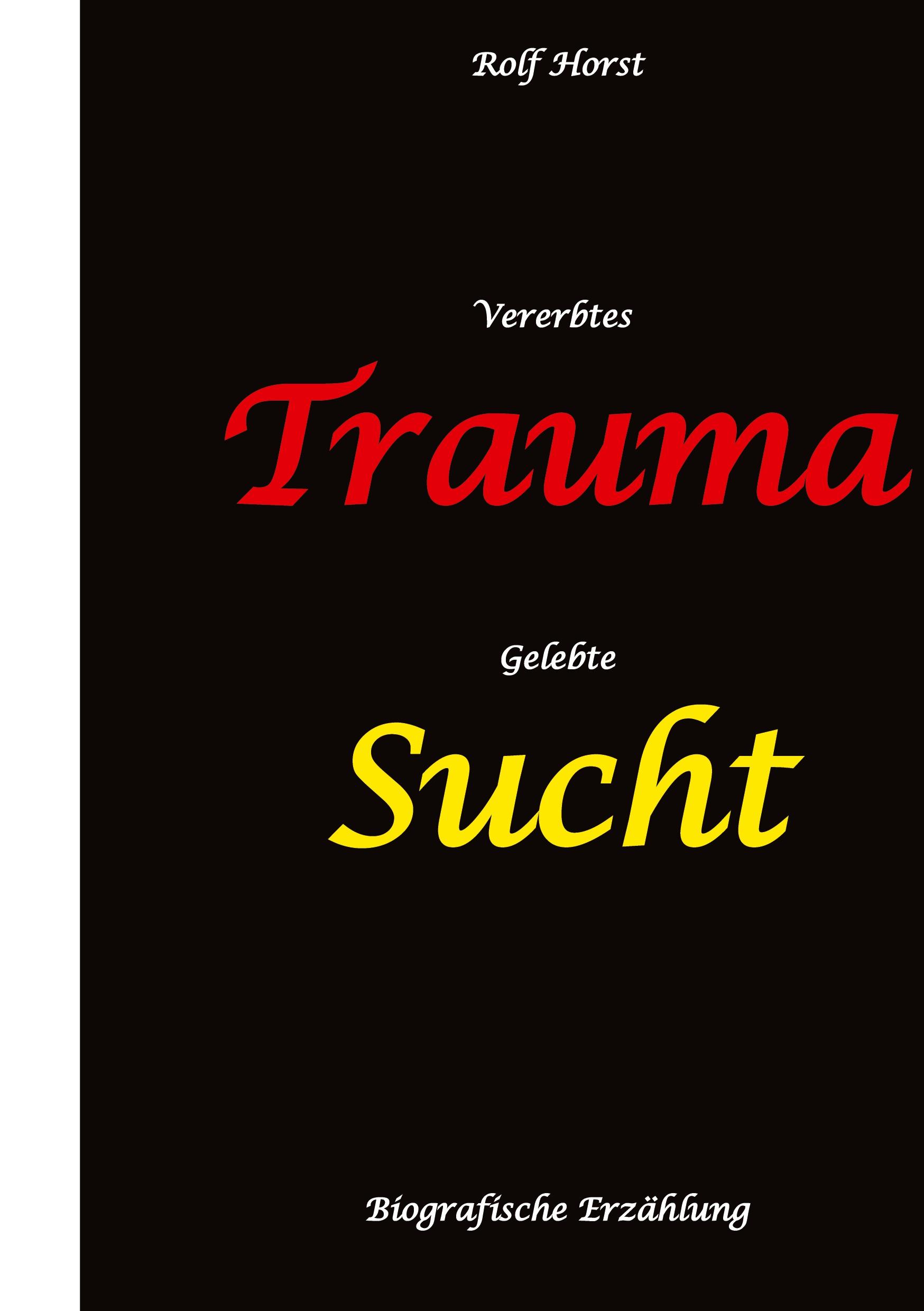 Vorderes Coverbild Vererbtes Trauma - Gelebte Sucht - Alkoholsucht, Angst, Suchttherapie, Familienaufstellung, Scheidung, Psychotherapie, Kontrollzwang, Trennung, Abtreibung, uneheliche Kinder, Kontaktabbruch