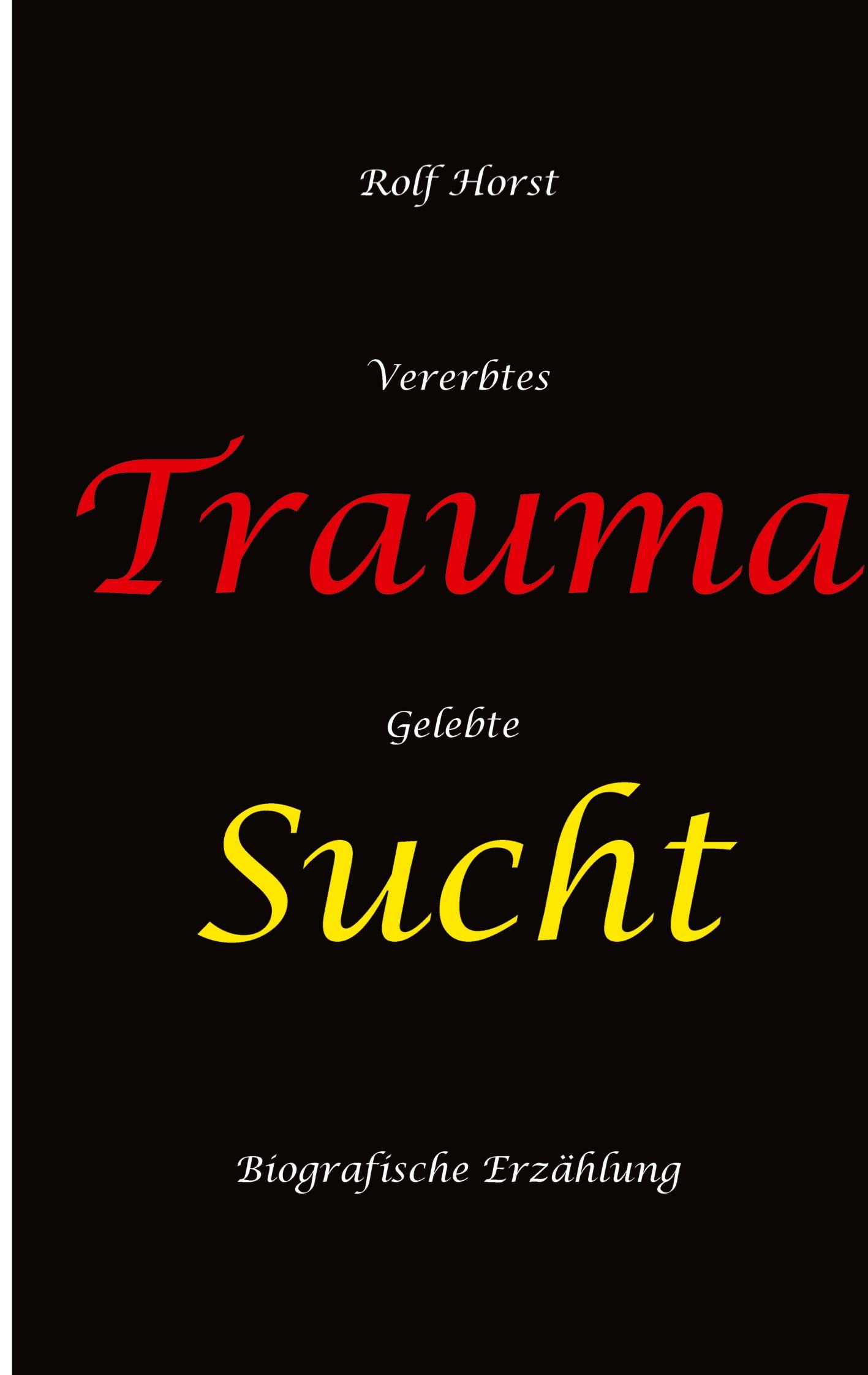 Vorderes Coverbild Vererbtes Trauma - Gelebte Sucht - Alkoholsucht, Angst, Suchttherapie, Familienaufstellung, Scheidung, Psychotherapie, Kontrollzwang, Trennung, Abtreibung, uneheliche Kinder, Kontaktabbruch