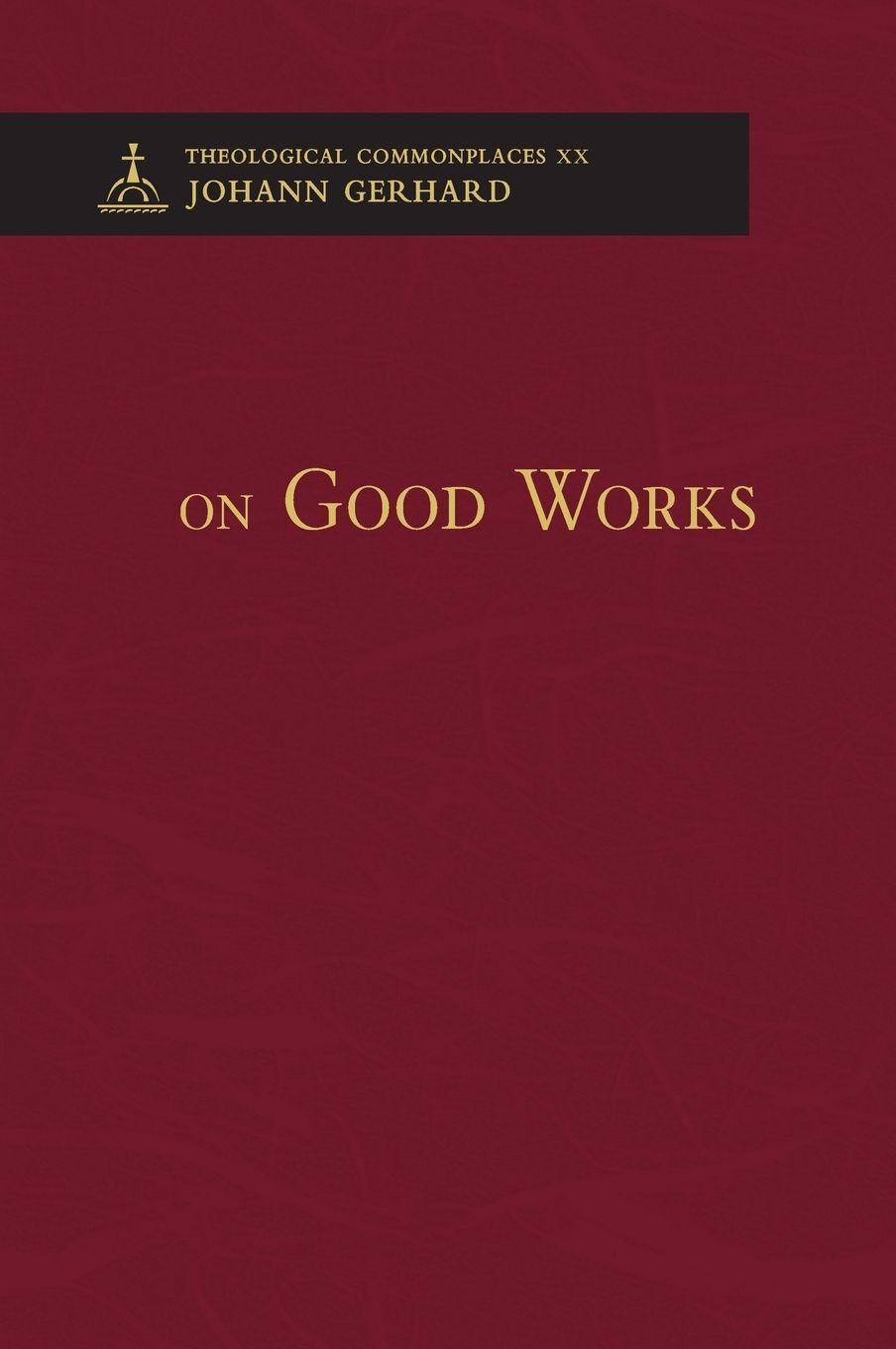 Vorderes Coverbild On Good Works - Theological Commonplaces