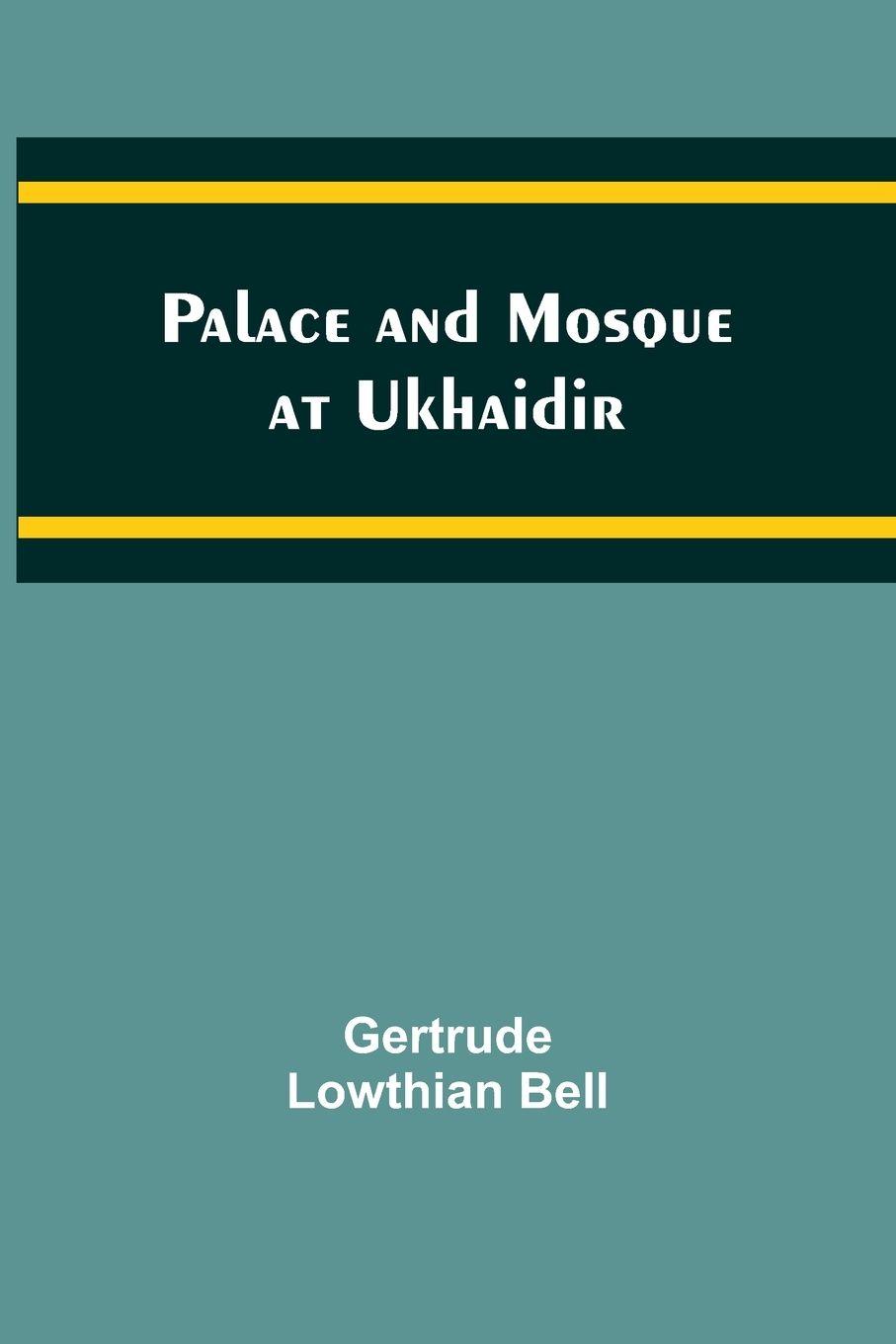 Vorderes Coverbild Palace and Mosque at Ukhaidir