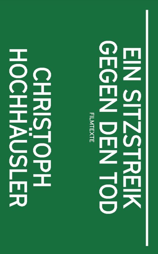 Vorderes Coverbild Christoph Hochhäusler: Ein Sitzstreik gegen den Tod