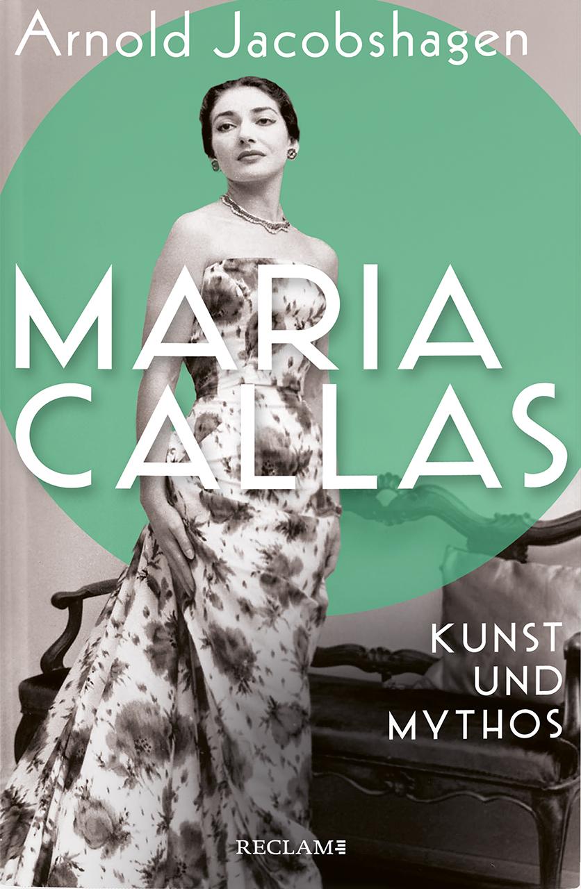 Vorderes Coverbild Maria Callas. Kunst und Mythos | Die Biographie der bedeutendsten Opernsängerin des 20. Jahrhunderts