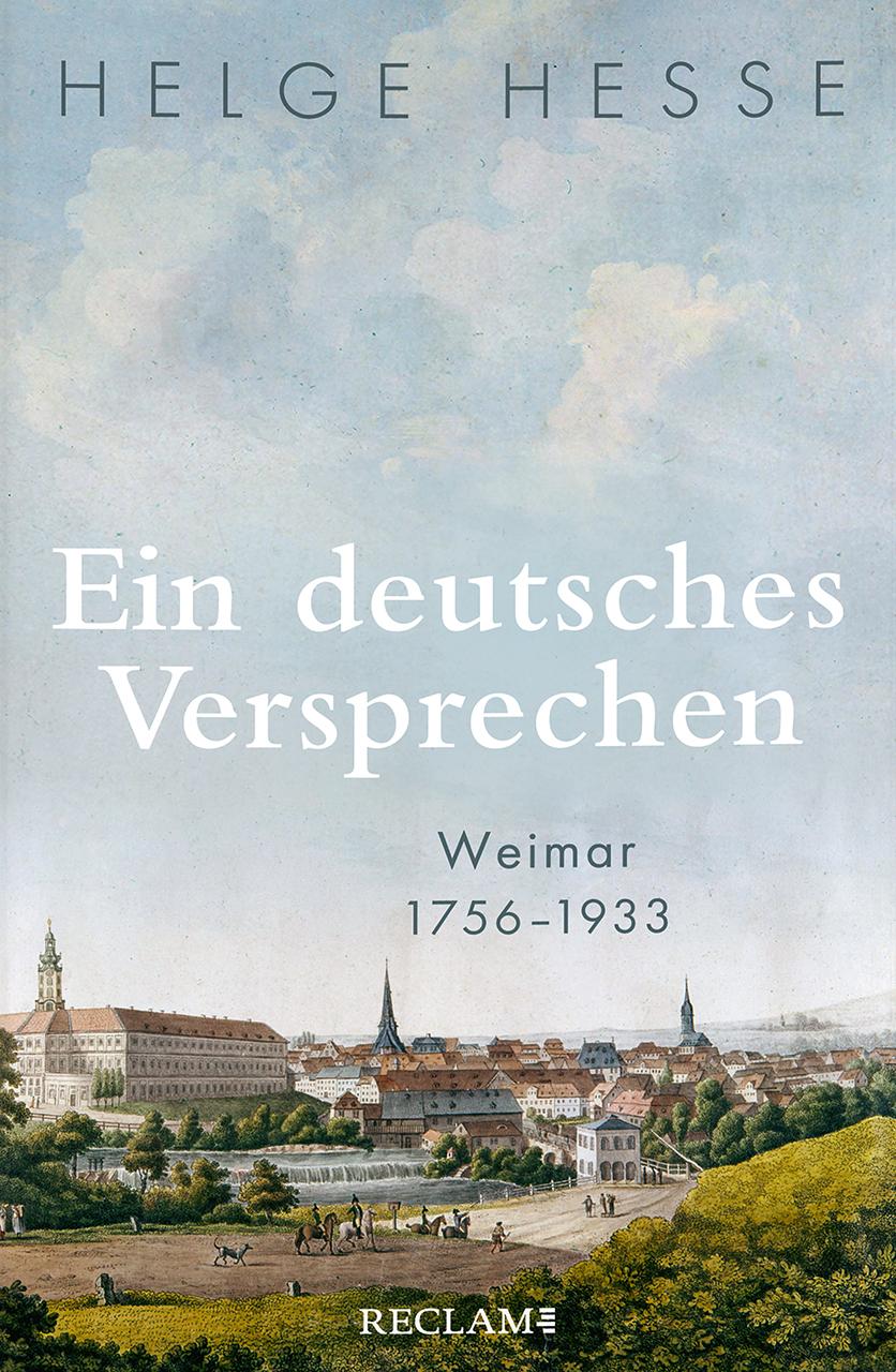 Vorderes Coverbild Ein deutsches Versprechen. Weimar 1756-1933 | Die Bedeutung Weimars für die weltweite Kunst und Kultur