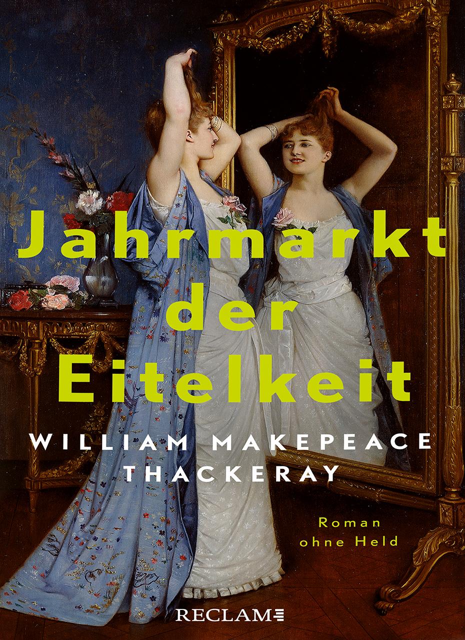 Vorderes Coverbild Jahrmarkt der Eitelkeit. Roman ohne Held | William Thackerays vergnügliche Charakterstudie neu und zeitgemäß übersetzt