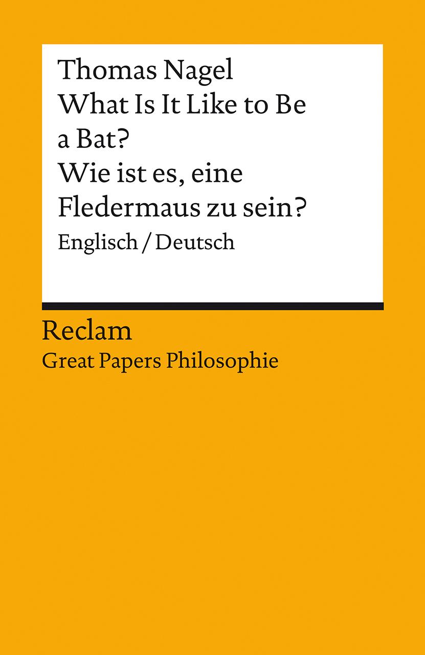 Vorderes Coverbild What Is It Like to Be a Bat? / Wie ist es, eine Fledermaus zu sein?. Englisch/Deutsch. [Great Papers Philosophie]
