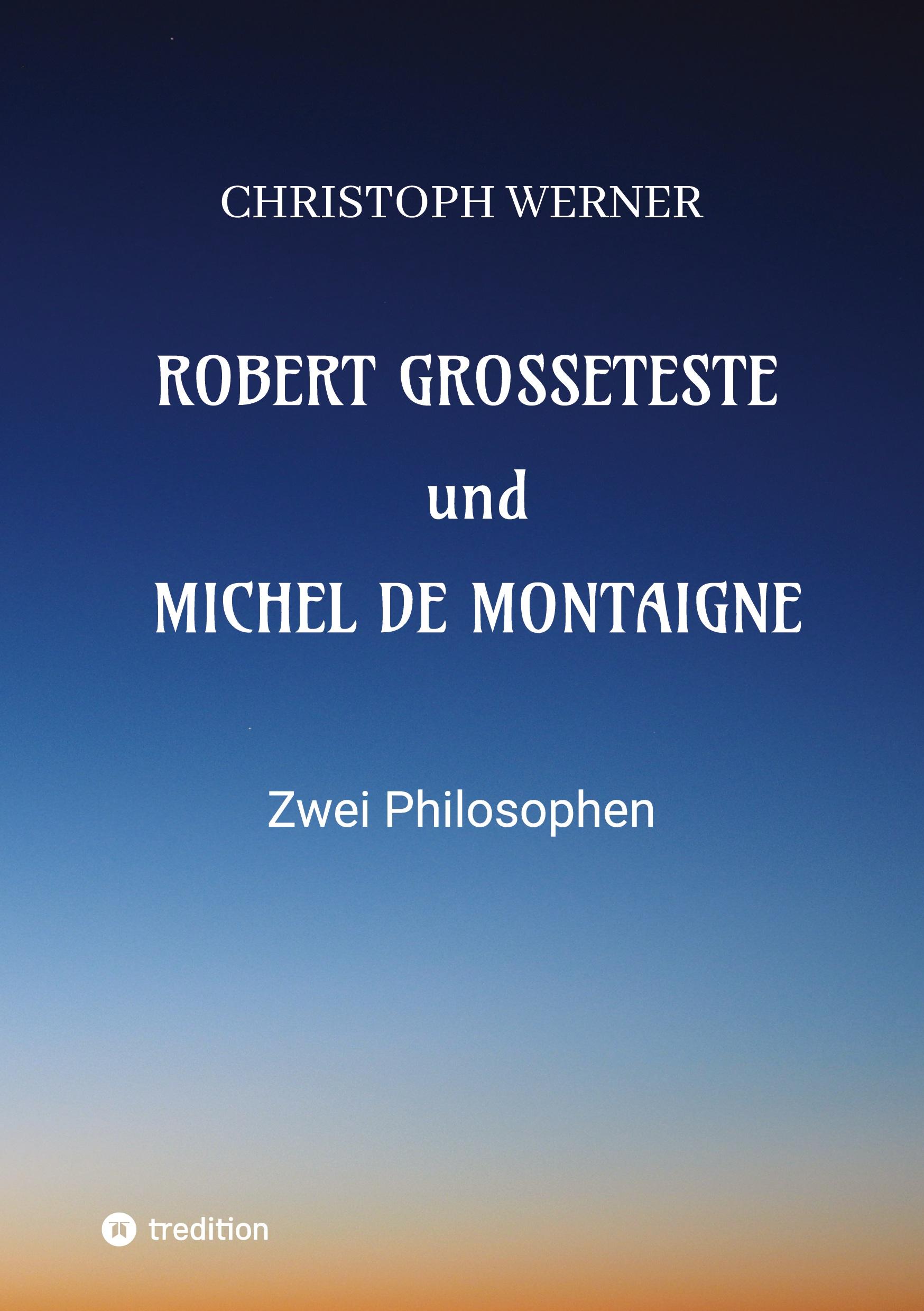 Vorderes Coverbild Robert Grosseteste und Michel de Montaigne