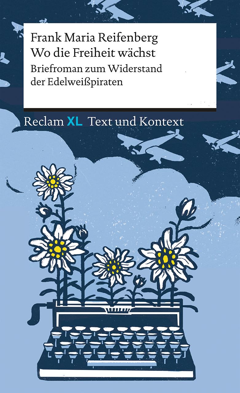 Vorderes Coverbild Wo die Freiheit wächst. Briefroman zum Widerstand der Edelweißpiraten