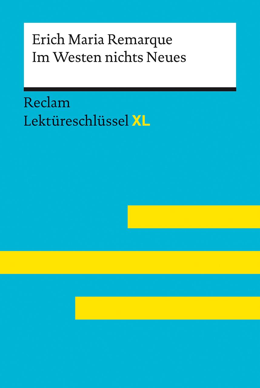 Vorderes Coverbild Im Westen nichts Neues von Erich Maria Remarque: Lektüreschlüssel mit Inhaltsangabe, Interpretation, Prüfungsaufgaben mit Lösungen, Lernglossar. (Reclam Lektüreschlüssel XL)