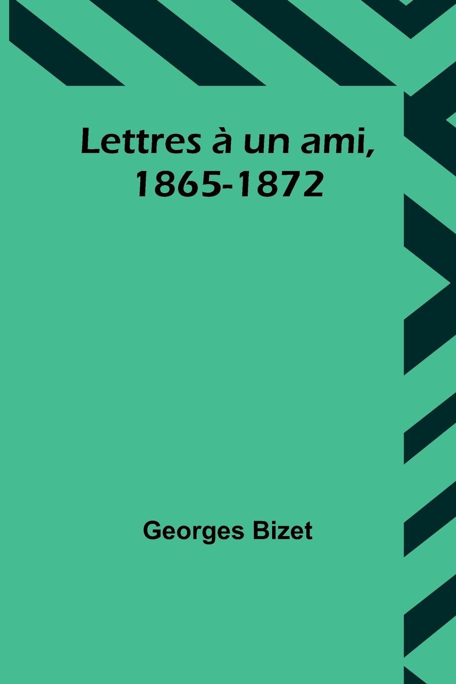 Vorderes Coverbild Lettres à un ami, 1865-1872