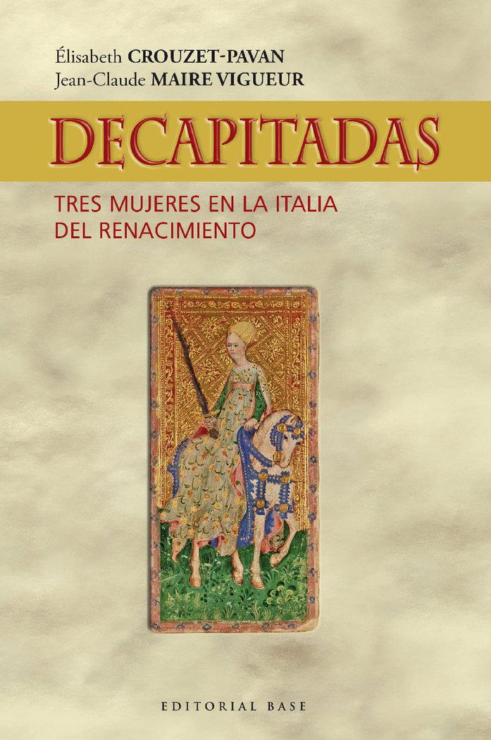 Vorderes Coverbild Decapitadas. Tres mujeres en la Italia del Renacimiento