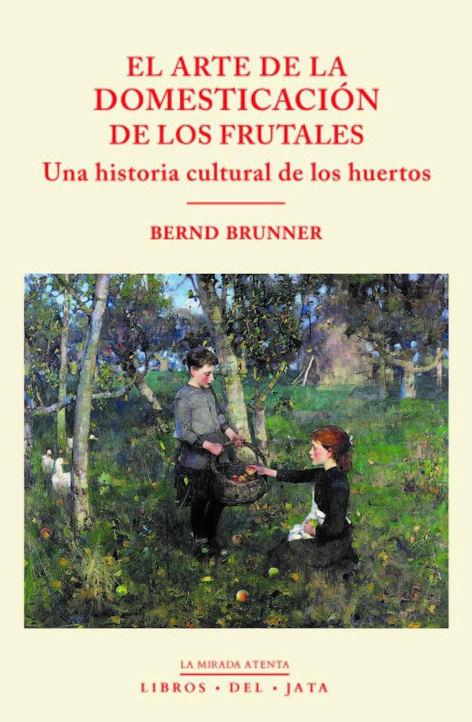 Vorderes Coverbild El arte de la domesticación de los frutales: una historia cultural de los huertos