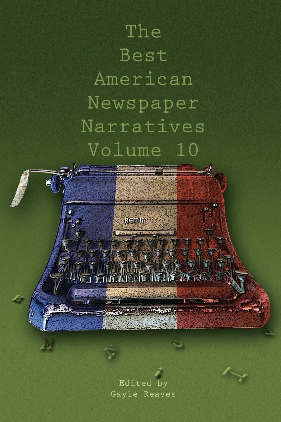 Vorderes Coverbild The Best American Newspaper Narratives, Volume 10