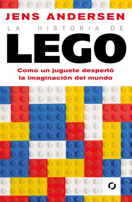 Vorderes Coverbild La Historia de Lego. Como Un Juguete Despertó La Imaginación del Mundo / The Lego Story: How a Little Toy Sparked the World's Imagination