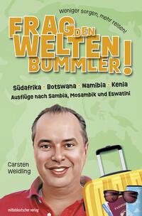 Vorderes Coverbild Frag den Weltenbummler! Südafrika, Botswana, Namibia, Kenia und Ausflüge nach Sambia, Mosambik und Eswatini