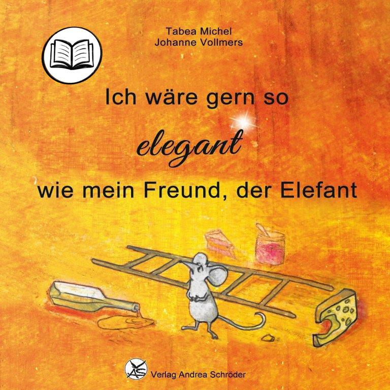 Vorderes Coverbild Ich wäre gern so elegant wie mein Freund, der Elefant