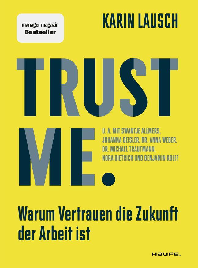 Vorderes Coverbild Trust me. Warum Vertrauen die Zukunft der Arbeit ist