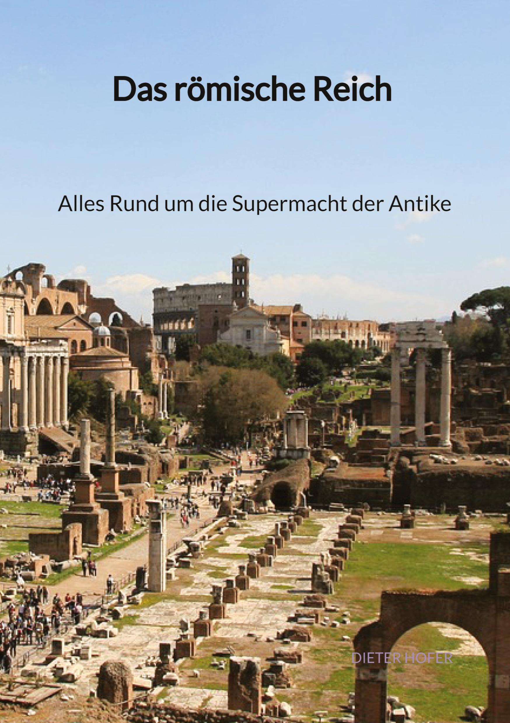 Vorderes Coverbild Das römische Reich - Alles Rund um die Supermacht der Antike