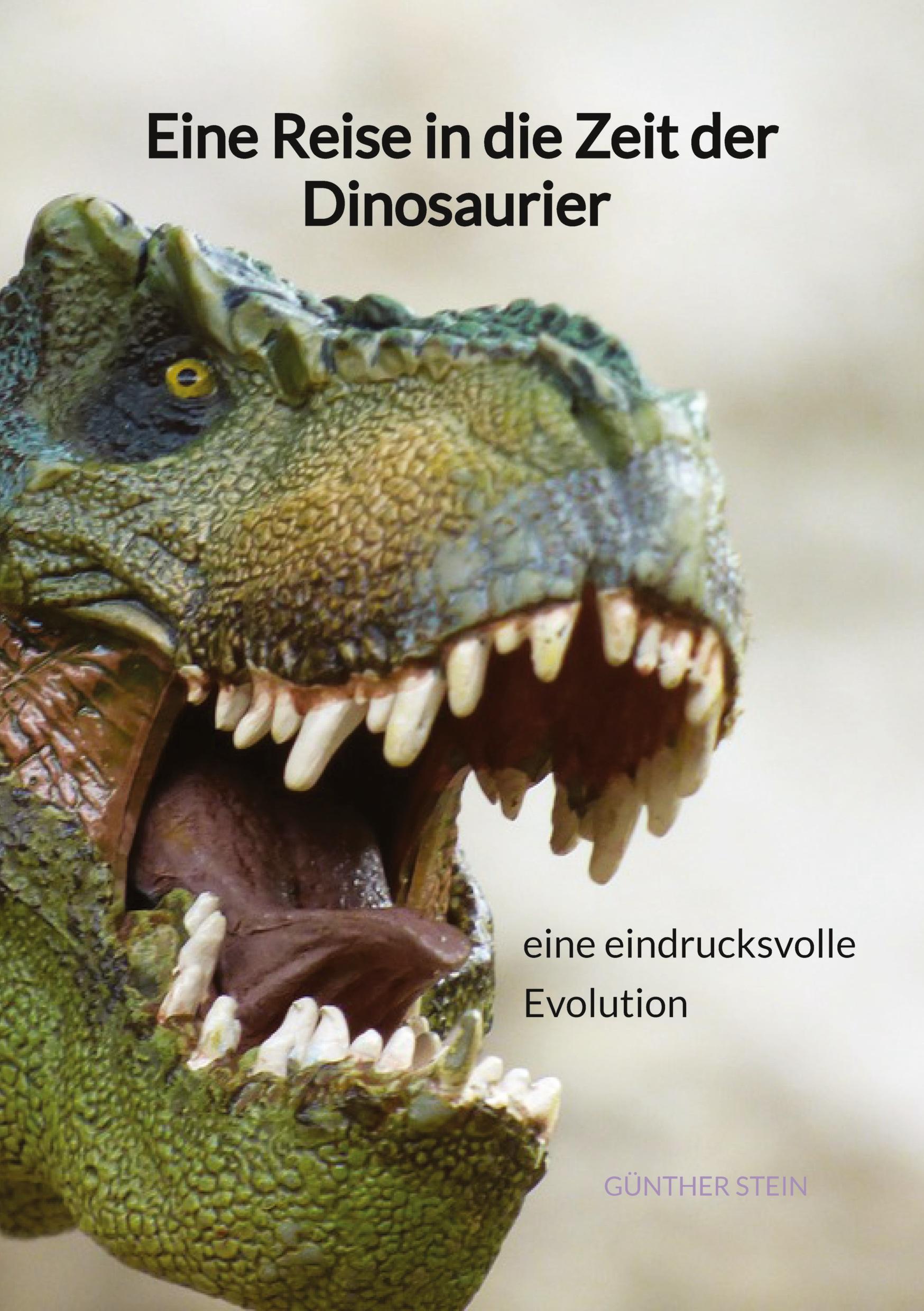 Vorderes Coverbild Eine Reise in die Zeit der Dinosaurier - eine eindrucksvolle Evolution