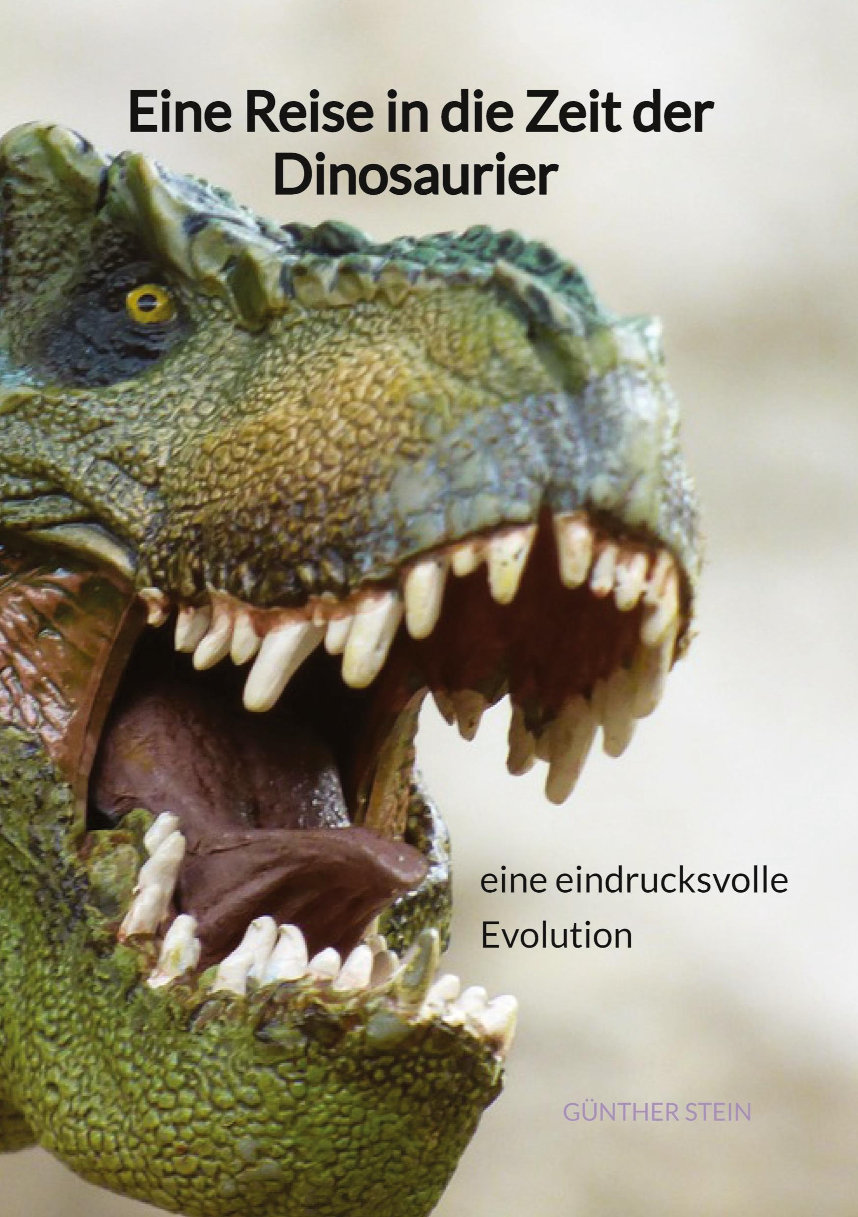 Vorderes Coverbild Eine Reise in die Zeit der Dinosaurier - eine eindrucksvolle Evolution
