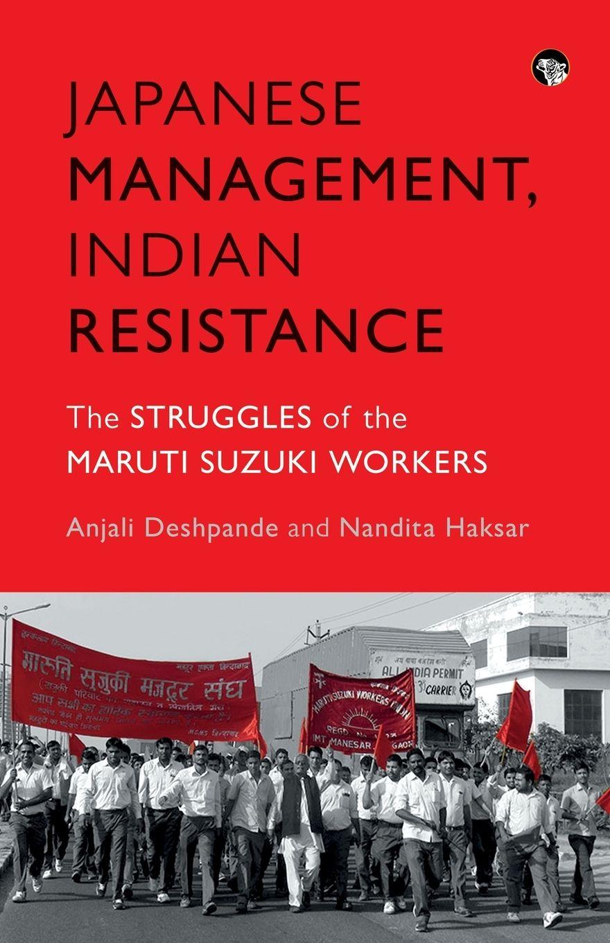 Vorderes Coverbild JAPANESE MANAGEMENT, INDIAN THE STRUGGLES OF THE MARUTI SUZUKI WORKERS