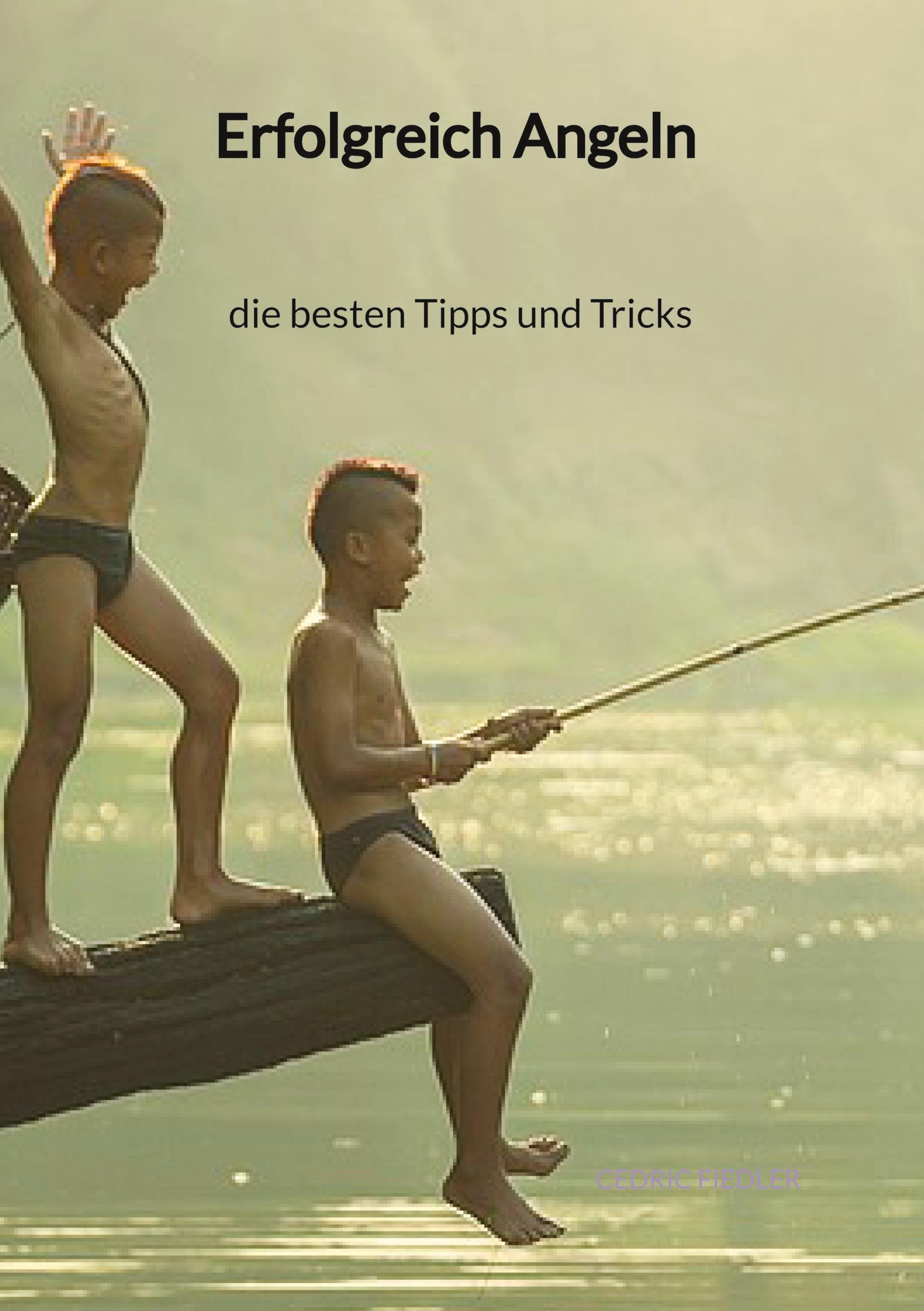 Vorderes Coverbild Erfolgreich Angeln -  die besten Tipps und Tricks