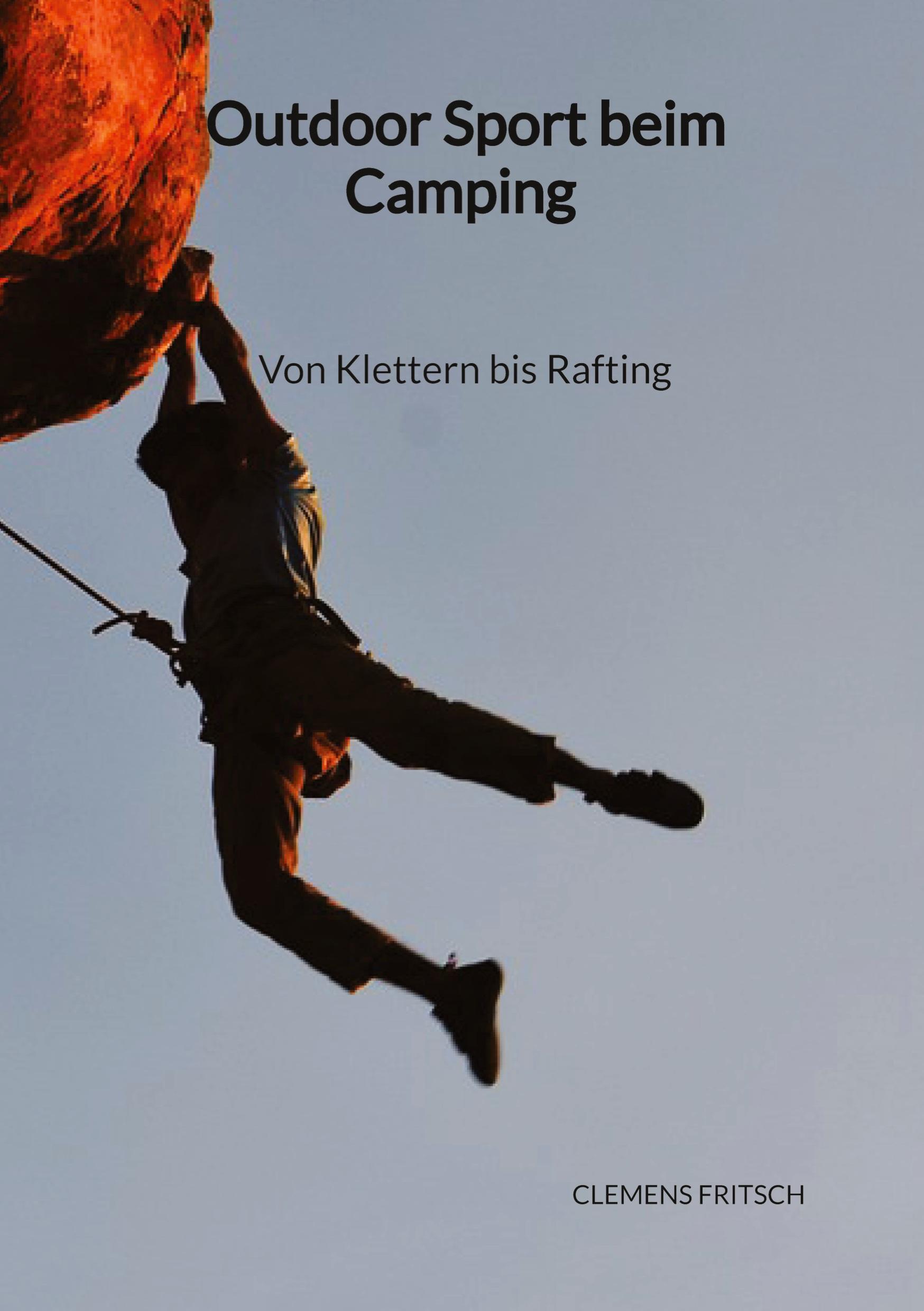 Vorderes Coverbild Outdoor Sport beim Camping - Von Klettern bis Rafting
